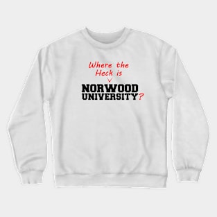 Where the heck is Norwood University? Crewneck Sweatshirt